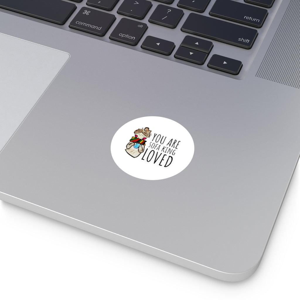 "You Are Sofa King Loved" Sticker