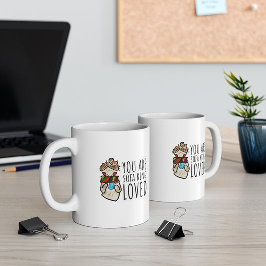 "You Are Sofa King Loved" Coffee + Tea Mug