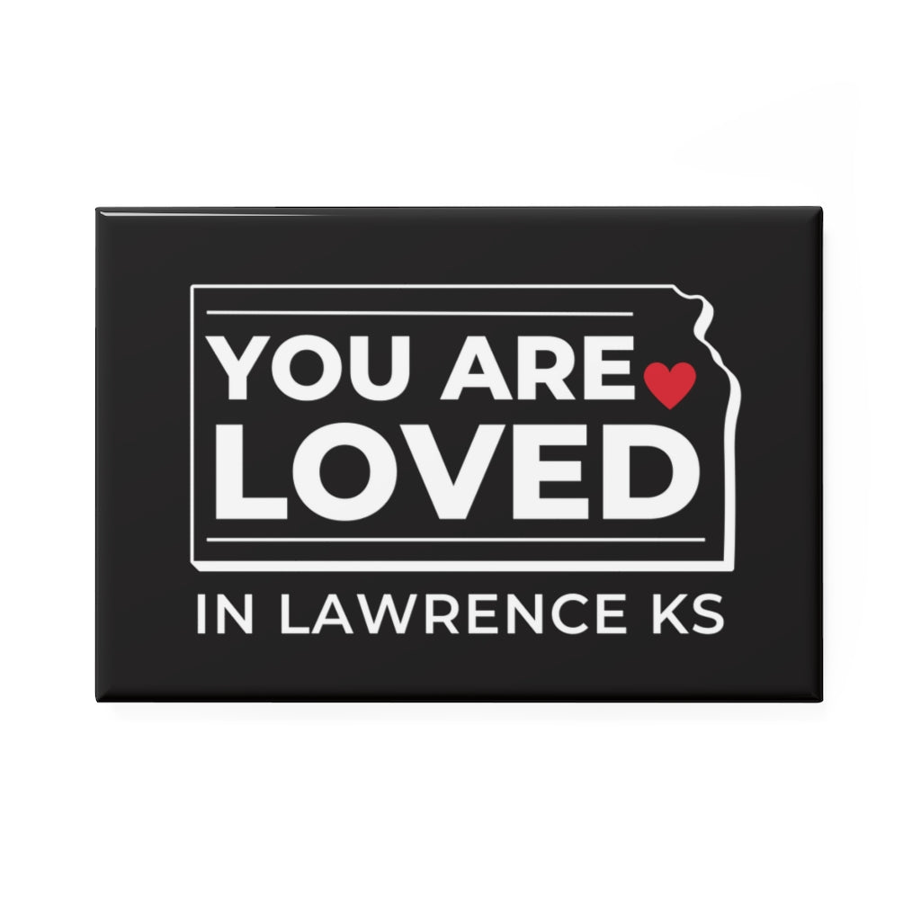 "YOU ARE LOVED ❤️ in Lawrence KS" Magnet