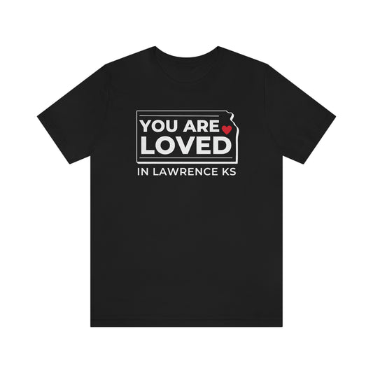 "YOU ARE LOVED ❤️ in Lawrence KS" T-Shirt [BLACK]