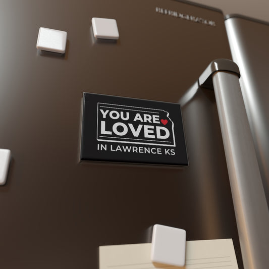 "YOU ARE LOVED ❤️ in Lawrence KS" Magnet